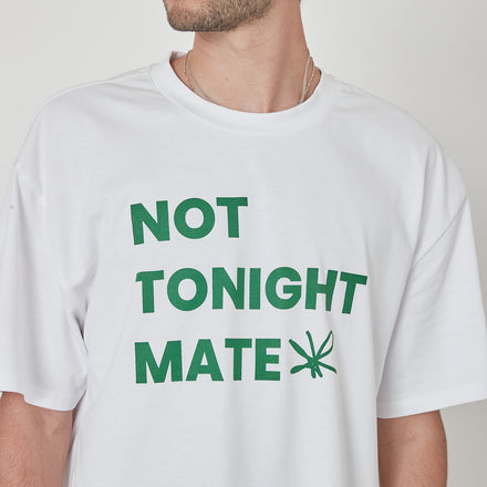 "Not Tonight Mate" Tee